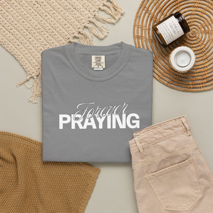 Forever Praying Tee — Inspirational Christian Faith T-Shirt