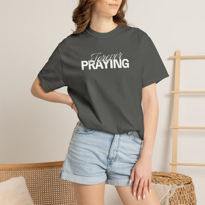 Forever Praying Tee — Inspirational Christian Faith T-Shirt