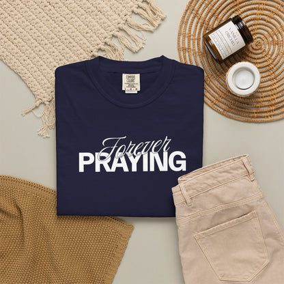 Forever Praying Tee — Inspirational Christian Faith T-Shirt