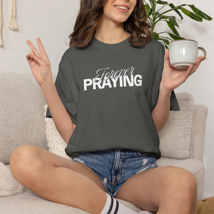 Forever Praying Tee — Inspirational Christian Faith T-Shirt