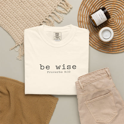 Be Wise T-Shirt — Minimalist Christian Tee (Proverbs 9:10)