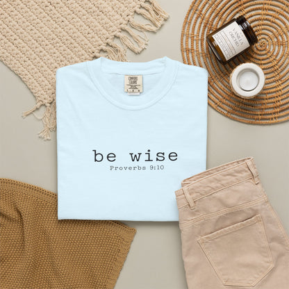 Be Wise T-Shirt — Minimalist Christian Tee (Proverbs 9:10)