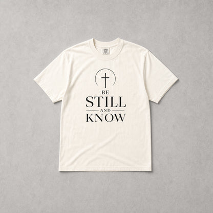 Be Still and Know T-Shirt — Faith Minimalist Christian Tee