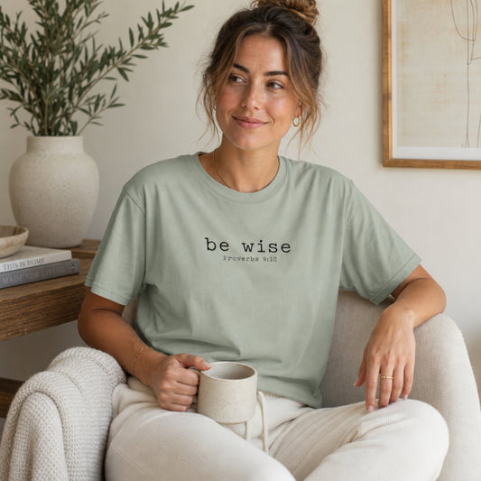 Be Wise T-Shirt — Minimalist Christian Tee (Proverbs 9:10)