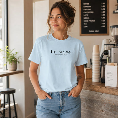 Be Wise T-Shirt — Minimalist Christian Tee (Proverbs 9:10)