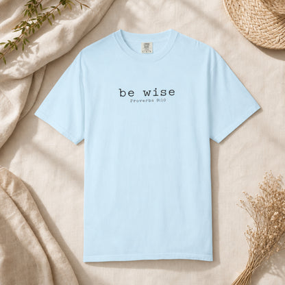 Be Wise T-Shirt — Minimalist Christian Tee (Proverbs 9:10)