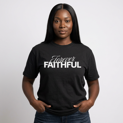 Forever Faithful T-Shirt — Christian Inspirational Tee