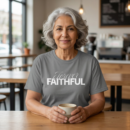 Forever Faithful T-Shirt — Christian Inspirational Tee