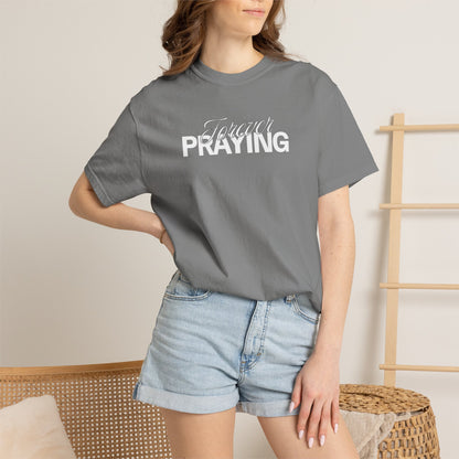 Forever Praying Tee — Inspirational Christian Faith T-Shirt